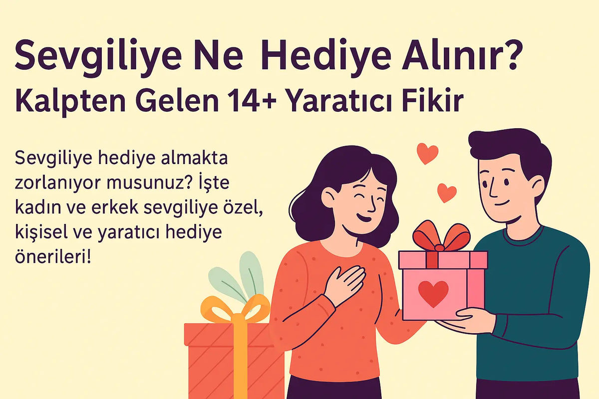 Sevgiliye Ne Hediye Alınır? 14+ Yaratıcı Fikir